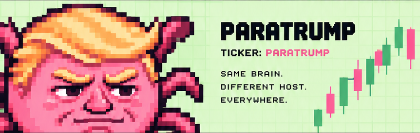 PARATRUMP. Ticker: PARATRUMP. Same brain. Different host. Everywhere.